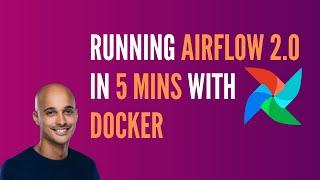 Running Airflow 2.0 with Docker in 5 mins