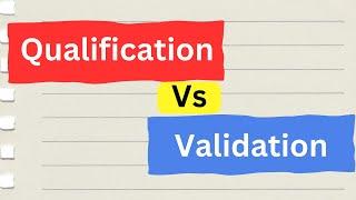 Difference Between Qualification and Validation | Qualification Vs Validation