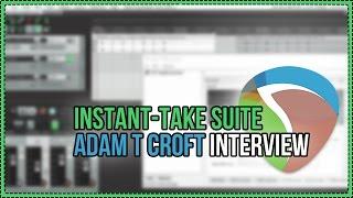 Instant-Take Suite - Adam T Croft Interview