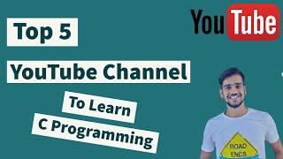 Top 5 YouTube Channels to Learn C Programming | Best YouTube Channels to Learn C Programming |