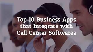 Top 10 Business Apps That Integrate With Your Call Center Software