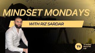 Mindset Mondays - Riz Sardar | Trader Psychology Secrets