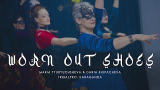 Worn out Shoes / Maria Tyuryuchsheva & Daria Shipacheva / TribalPRO. Karaganda / ATS / FCBD