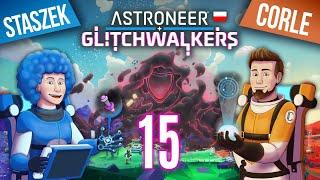 ASTRONEER: Glitchwalkers PL #15 | Jeden szuka, drugi marznie