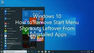 Windows 10 - Remove Start Menu Shortcuts Leftover From Uninstalled Apps