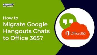 How to Migrate Google Hangouts Chats to Office 365?