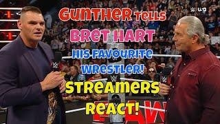 Streamers React! Gunther tells Bret Hart his favourite Wrestler!! #wwe #wweraw #gunther