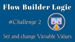 Set and change Variable Values | Flow Builder Logic | Salesforce | Trailhead