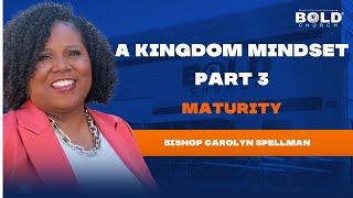 A Kingdom Mindset - Part 3: Maturity