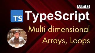 12  Typescript : Multi-dimensional Arrays and Loops