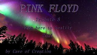 PINK FLOYD Full Album From here to Reality 2024 - Tribute by Cave of Creation