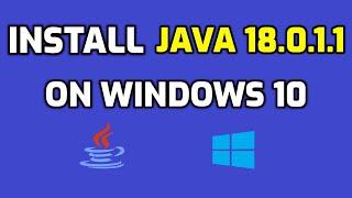 How to Install Java JDK 18.0.1.1 on Windows 10