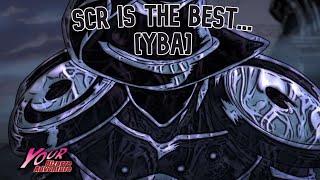 [YBA] SCR is THE BEST...