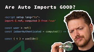 Auto Imports in Vue and Nuxt - The Good and the Bad