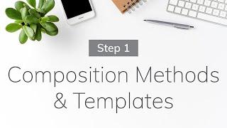 Step 1 - Choose a Composition Method & Template