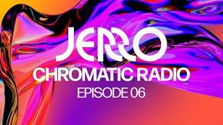 Jerro - Chromatic Radio Ep. 06