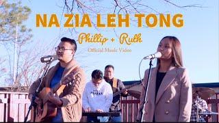 Na Zia Leh Tong | Phillip + Ruth ( Official Music Video )