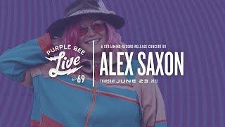 Alex Saxon • Album Release • Purple Bee Live E69