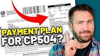 Can You Still Get an Installment Agreement After Receiving a CP504 Notice?