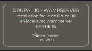 Drupal : Installation facile de Drupal 10 en local avec Wampserver - Partie 1/2