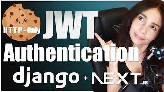 JWT Authentication System with HttpOnly Cookies in Django & Next.JS | Complete Project Tutorial