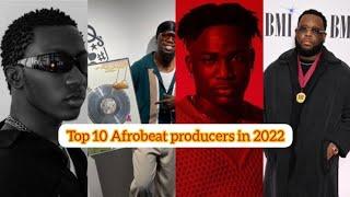 Best  Afrobeat Producers in 2022|Top 10 list