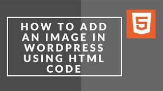 How to add an image in WordPress using HTML Code