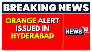 Hyderabad News | Orange Alert | Flood Havoc In Hyderabad |Hyderabad Rains | Latest News | News18