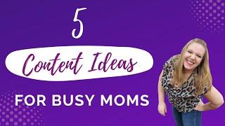 5 Social Media Content Ideas 2021: Attract Busy Moms