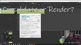 Let's Talk About Reaper - Consolidate or Render?