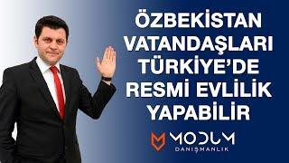 Özbekistan Vatandaşlarının Türkiye’de resmi evlilik yapabilir. "Yabancı evlilik danışmanlık"