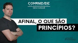 AFINAL, O QUE SÃO PRINCÍPIOS?