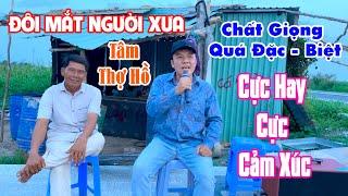 Đôi Mắt Người Xưa - Tâm Thợ Hồ | Anh Hát Bài Nào Cũng Dạt Dào Cảm Xúc! Nghe Bài Nào Là Nghiện Bài Đó