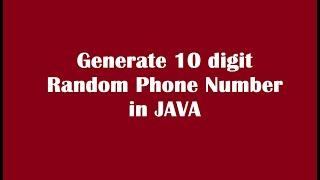 Random Number in java, Generate a 10 digit phone number using the Random Number.