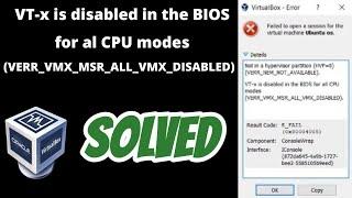 Virtualbox VT-x is disabled in the BIOS for both all CPU modes (VERR_VMX_MSR_ALL_VMX_DISABLED) fixed