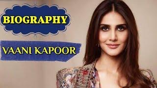 Bollywood Actress Vaani Kapoor Biography| Bollywood Jhandu News