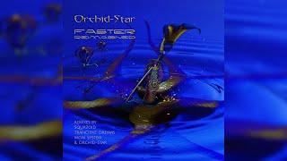 Orchid-Star - Faster Reimagined [Full Album]