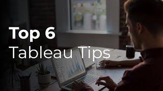 TOP 6 TABLEAU TIPS 2018