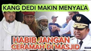 MENYALA !! KDM / KANG DEDI MULYADI MELARANG HABIB CERAMAH JD KHATIB DI MASJID. ??