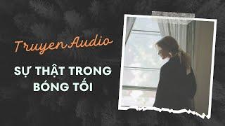 Truyện Audio / Sự Thật Trong Bóng Tối | Trần Thiên Minh