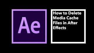 How to Delete Media Cache Files in After Effects