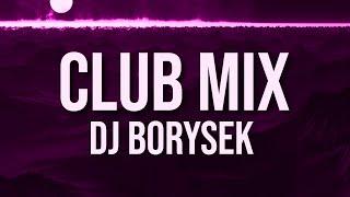 CLUB MIX 2 | NAJLEPSZA KLUBOWA MUZYKA | DJ BORYSEK