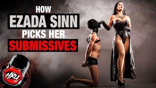 How Ezada Sinn Picks Her Submissives