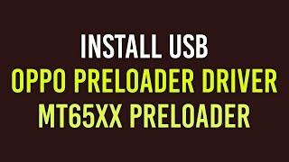  Install OPPO Preloader Driver the Easy Way! 