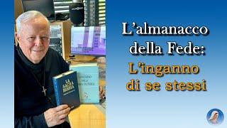 L'ALMANACCO DELLA FEDE di P. Livio: "L'inganno di se stessi"- 02/09/2024