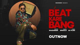 BEAT KARE BANG - Ghaziabadi (Prod.by Miracle) - Official Music Video