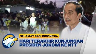 Hari Terakhir Kunjungan Presiden Jokowi ke NTT - [Selamat Pagi Indonesia]