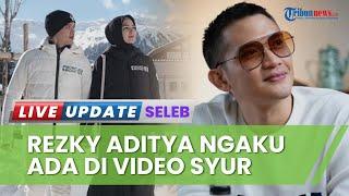 Rezky Aditya Ngaku Jadi Pria di Video Syur yang Viral, Berawal dari Tergoda VCS dengan Wanita Rusia