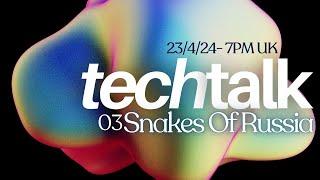 Tech Talk 03: Snakes Of Russia - Electronic Music Production Process, Workflow & Creativity