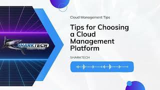 Tips for Choosing a Cloud Management Platform